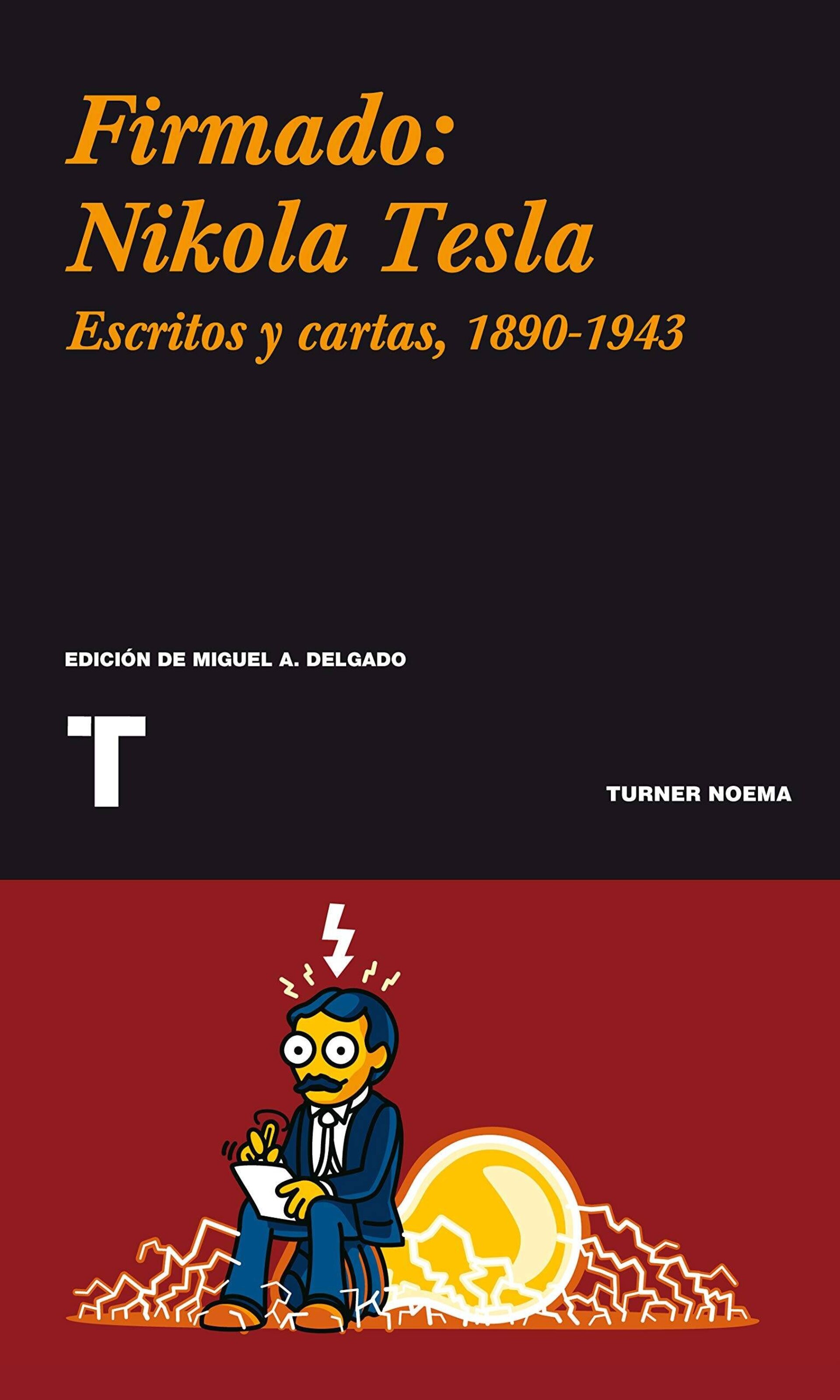 Firmado: Nikola Tesla. Escritos y cartas, 1890-1943 - 1