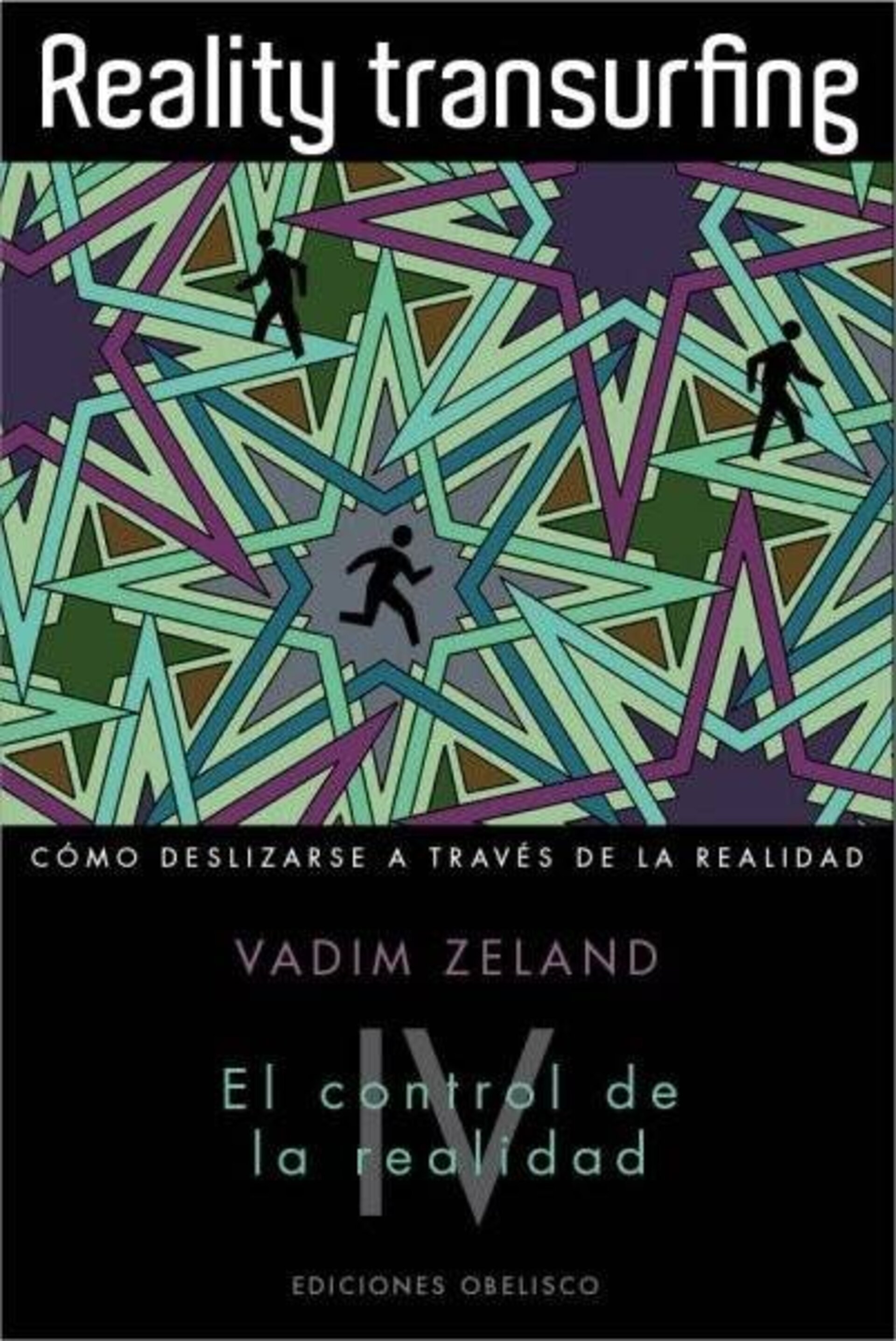 REALITY TRANSURFING. El control de la realidad. Vol IV - 1